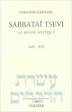 Sabbatai Tsevi. Le messie mystique 1626-1676