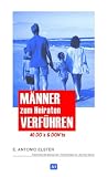 M&auml;nner zum Heiraten verf&uuml;hren: 40 Do's and Don'ts - Antonio Elster