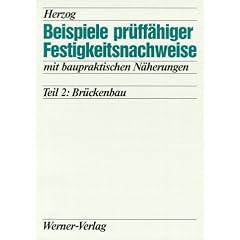Beispiele pr�ff�higer Festigkeitsnachweise mit baupraktischen N�herungen, Tl.2, Br�ckenbau