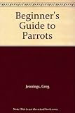 Beginner's guide to parrots