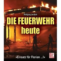 Die Feuerwehr heute: "Einsatz f�r Florian...!
