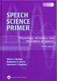 Speech Science Primer: Physiology, Acoustics, and Perception of Speech