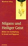Nilgans und Heiliger Geist. Bilder der Sch�pfung in Israel und �gypten - Manfred G�rg