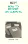 How to Report on Surveys (Survey Kit, Vol 9)