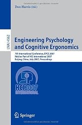 Engineering Psychology and Cognitive Ergonomics: 7th International Conference, EPCE 2007, Held as Part of HCI International 2007, Beijing, China, July ... / Lecture Notes in Artificial Intelligence)