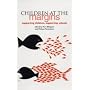Children at the Margins: Supporting Children; Supporting Schools