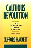 Cautious Revolution: The European Union Arrives Second Edition (Contributions in Political Science, No 363)