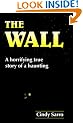 The Wall: A Horrifying True Story of a Haunting