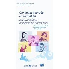 Concours d'entr�e en formation : Aides-soignants, Auxiliaires de pu�riculture ; 2006-2009
