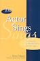 The Actor Sings: Discovering a Musical Voice for the Stage
