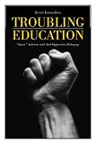 Troubling Education: Queer Activism and Anti-Oppressive Pedagogy