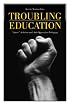 Troubling Education: Queer Activism and Anti-Oppressive Pedagogy
