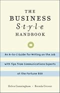 The Business Style Handbook: An A-to-Z Guide for Writing on the Job with Tips from Communications Experts at the Fortune 500
