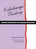 Kaleidoscope Thinking : Turning Brainpower Into Business Innovation