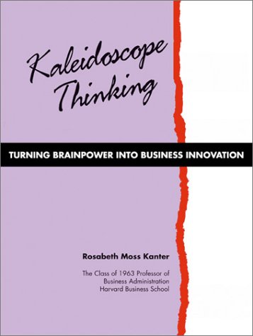 Kaleidoscope Thinking : Turning Brainpower Into Business Innovation
