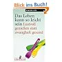Das Leben kann so leicht sein. Lustvoll genie�en statt zwanghaft gesund