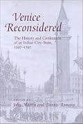 Venice Reconsidered: The History and Civilization of an Italian City-State, 1297--1797