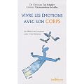 Vivre les �motions avec son corps : Se lib�rer des soucis au quotidien