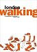 London Walking: A Handbook for Survival