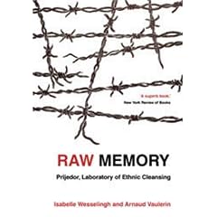 Raw Memory: Prijedor, Laboratory of Ethnic Cleansing