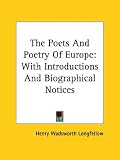 The Poets And Poetry Of Europe: With Introductions And Biographical Notices