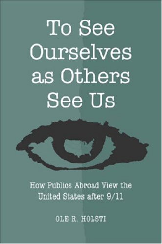 To See Ourselves as Others See Us: How Publics Abroad View the United States after 9/11