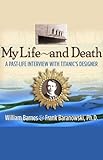 My Life and Death: A Past-Life Interview with Titanic's Designer