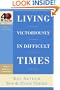 Living Victoriously in Difficult Times (40-Minute Bible Studies)