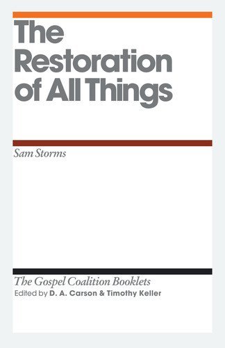 The Restoration of All Things (Gospel Coalition Booklets)