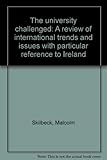 The university challenged : a review of international trends and issues with particular reference to Ireland