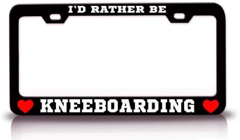 I'D RATHER BE KNEEBOARDING Sport Sports Steel License Plate Frame Black