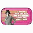 I spend half my day BITCHING about the other half Magnetic Tin Sign by Ephemera