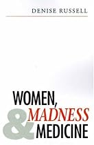 Women, Madness and Medicine