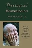 Theological Reminiscences (Toward Ecological Civilization) (Volume 4)