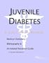 Juvenile Diabetes - A Medical Dictionary, Bibliography, and Annotated Research Guide to Internet References