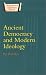 Ancient Democracy and Modern Ideology (Duckworth Classical Essays)