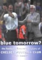 Blue Tomorrow Chelsea FC: The Football, Finance and Future of Chelsea Football Club