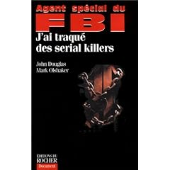 Agent sp�cial du FBI : J'ai traqu� des serial killers