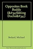 Sitting ducks presents opposites