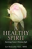 A Healthy Spirit Surviving Cancer Christian Style
