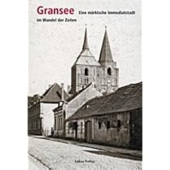 Gransee: Eine m�rkische Immediatstadt im Wandel der Zeiten