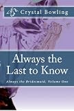 Always the Last to Know (Always the Bridesmaid)
