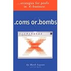 Click here to buy .coms or .bombs...Strategies for Profit in e-Business by  Mark C. Layton.