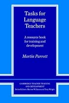 Tasks for Language Teachers: A Resource Book for Training and Development (Cambridge Teacher Training & Development)