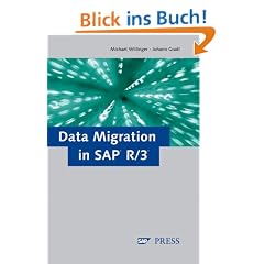 Migrating Your SAP Data: The ultimate reference for quick and easy data migration - no programming required (SAP PRESS: englisch)