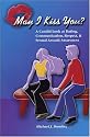May I Kiss You? A Candid Look at Dating, Communication, Respect, & Sexual Assault Awareness