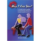 May I Kiss You? A Candid Look at Dating, Communication, Respect, & Sexual Assault Awareness
