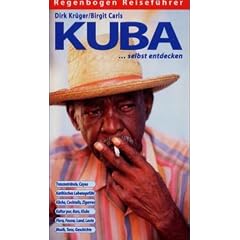 Kuba selbst entdecken: Traumstr�nde, Inseln, Feste, Essen und Trinken, Kultur pur, Klubs, Bars, Schiffsreisen, Ausfl�ge, Flora und Fauna, Musik und Tanz
