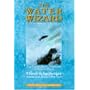 The Water Wizard: The Extraordinary Properties of Natural Water