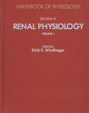Handbook of Physiology: Section 8: Renal Physiology Volumes I and II (Handbook of Physiology Revised Edition)